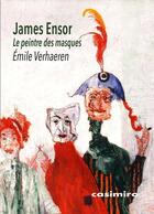 Couverture du livre « James Ensor, le peintre des masques » de Emile Verhaeren aux éditions Casimiro