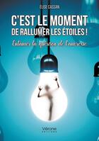 Couverture du livre « C'est le moment de rallumer les étoiles ! entamer la guérison de l'anorexie » de Elise Cassan aux éditions Verone