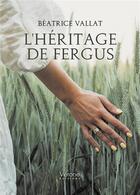 Couverture du livre « L'héritage de Fergus » de Beatrice Vallat aux éditions Verone