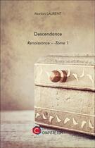 Couverture du livre « Renaissance t.1 ; descendance » de Marion Laurent aux éditions Chapitre.com