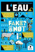 Couverture du livre « Fake or not ? : l'eau » de Isabelle Brokman et Charlene Descollonges aux éditions Tana