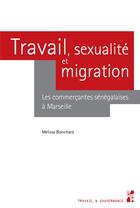 Couverture du livre « Travail, sexualité et migration ; les commercantes sénégalaises à Marseille » de Melissa Blanchard aux éditions Pu De Provence