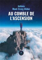 Couverture du livre « Au comble de l'ascension » de Julenia Mont-Erarg Alidor aux éditions Le Lys Bleu
