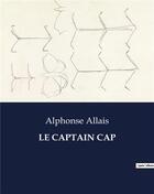 Couverture du livre « LE CAPTAIN CAP » de Alphonse Allais aux éditions Culturea