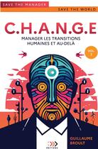 Couverture du livre « C.H.A.N.G.E : Manager les transitions humaines et au-delà Tome 2 » de Guillaume Broult aux éditions Bookelis