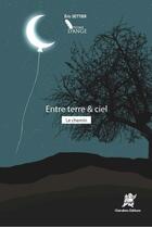 Couverture du livre « Entre terre & ciel - Le chemin : Recueil » de Eric Settier aux éditions Editions Cherubins