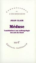 Couverture du livre « Méduse ; contribution à une anthropologie des arts du visuel » de Jean Clair aux éditions Gallimard