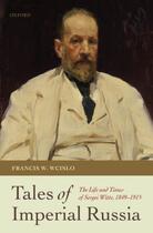 Couverture du livre « Tales of Imperial Russia: The Life and Times of Sergei Witte, 1849-191 » de Wcislo Francis W aux éditions Oup Oxford