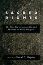 Couverture du livre « Sacred Rights: The Case for Contraception and Abortion in World Religi » de Daniel C Maguire aux éditions Oxford University Press Usa