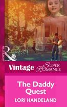 Couverture du livre « The Daddy Quest (Mills & Boon Vintage Superromance) (The Luchetti Brot » de Handeland Lori aux éditions Mills & Boon Series