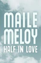 Couverture du livre « Half in Love » de Maile Meloy aux éditions Murray John Digital
