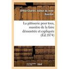 Couverture du livre « La pâtisserie pour tous, manière de la faire démontrée et expliquée » de Bourdon A-C. aux éditions Hachette Bnf