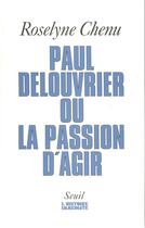 Couverture du livre « Paul delouvrier ou la passion d'agir. entretiens » de Roselyne Chenu aux éditions Seuil