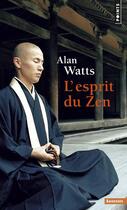 Couverture du livre « L'esprit du zen » de Alan W. Watts aux éditions Points