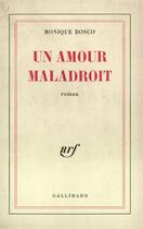 Couverture du livre « Un amour maladroit » de Monique Bosco aux éditions Gallimard