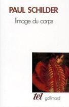 Couverture du livre « L'image du corps » de Paul Schilder aux éditions Gallimard