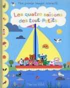 Couverture du livre « Les quatre saisons des tout-petits ; mon premier imagier interactif » de Marion Billet aux éditions Gallimard-jeunesse