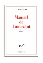 Couverture du livre « Manuel de l'innocent » de Alain Sevestre aux éditions Gallimard