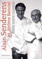 Couverture du livre « Alain Senderens et Jérôme Banctel dans votre cuisine » de Jerome Banctel et Alain Senderens aux éditions Flammarion