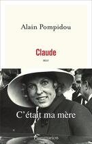 Couverture du livre « Claude » de Alain Pompidou aux éditions Flammarion