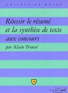 Couverture du livre « Reussir le resume & la synthese text » de Alain Trouve aux éditions Belin Education