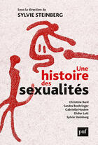 Couverture du livre « Une histoire des sexualités » de Sylvie Steinberg aux éditions Puf