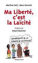Couverture du livre « Ma liberté, c'est la laïcité » de Martine Cerf et Marc Horwitz aux éditions Armand Colin