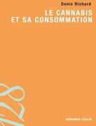 Couverture du livre « Le cannabis et sa consommation » de Denis Richard aux éditions Armand Colin