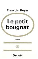 Couverture du livre « Le petit bougnat » de Francois Boyer aux éditions Denoel