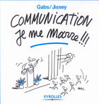 Couverture du livre « Communication, je me marre !! » de Gabs/Jissey aux éditions Eyrolles