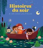 Couverture du livre « Histoires du soir à lire sous les étoiles » de Sophie De Mullenheim et Charlotte Grossetete et Mathilde Ray aux éditions Fleurus