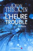 Couverture du livre « L'heure trouble » de Theorin-J aux éditions Albin Michel