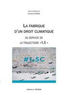 Couverture du livre « La fabrique d'un droit climatique : au service de la trajectoire 