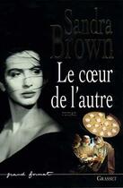 Couverture du livre « LE COEUR DE L AUTRE » de Sandra Brown aux éditions Grasset