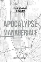 Couverture du livre « Apocalypse managériale » de Francois-Xavier De Vaujany aux éditions Belles Lettres