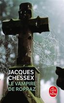 Couverture du livre « Le vampire de Ropraz » de Jacques Chessex aux éditions Le Livre De Poche