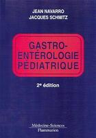 Couverture du livre « Gastro-entérologie pédiatrique » de Schmitz/Navarro aux éditions Lavoisier Medecine Sciences