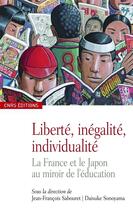 Couverture du livre « Liberté, inégalité, individualité ; la France et le Japon au mirroir de l'éducation » de Sabouret/Sonoyama aux éditions Cnrs