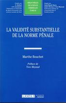 Couverture du livre « La validité substantielle de la norme pénale » de Marthe Bouchet aux éditions Lgdj
