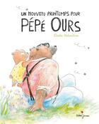 Couverture du livre « Un nouveau printemps pour Pépé Ours » de Elodie Balandras aux éditions Didier Jeunesse