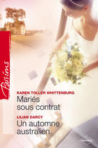 Couverture du livre « Mariés sous contrat ; un automne australien » de Lilian Darcy et Karen Toller Witthenburg aux éditions Harlequin