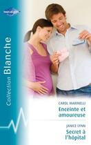 Couverture du livre « Enceinte et amoureuse ; secret à l'hôpital » de Janice Lynn et Carol Marinelli aux éditions Harlequin