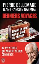 Couverture du livre « Derniers voyages » de Pierre Bellemare et Jean-Francois Nahmias aux éditions J'ai Lu