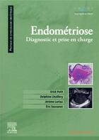 Couverture du livre « Endométriose ; diagnostic et prise en charge » de Erick Petit et Delphine Lhuillery et Eric Sauvanet et Jerome Loriau aux éditions Elsevier-masson
