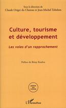 Couverture du livre « Culture, tourisme et développement ; les voies d'un rapprochement » de Claude Origet Du Cluzeau et Jean-Michel Tobelem aux éditions L'harmattan