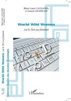 Couverture du livre « World wild women ou le net au féminin » de Marie-Laure Caussanel et Yannick Chatelain aux éditions Editions L'harmattan