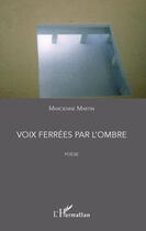 Couverture du livre « Voix ferrées par l'ombre » de Marcienne Martin aux éditions Editions L'harmattan