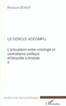 Couverture du livre « Le cercle accompli - l'articulation entre ontologie et centralisme politique d'heraclite a aristote » de Renaud Denuit aux éditions Editions L'harmattan