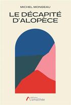 Couverture du livre « Le décapité d'Alopèce » de Michel Mongeau aux éditions Amalthee