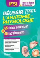 Couverture du livre « IFSI ; réussir toute l'anatomie-physiologie ; 65 fiches de révision, 65 entraînements » de Cedric Favro aux éditions Vuibert